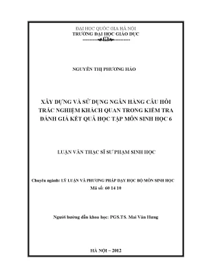 Luận văn thạc sĩ vnu ued xây dựng và sử dụng ngân hàng câu hỏi trắc nghiệm khách quan trong kiểm tra đánh giá kết quả học tập môn sinh học lớp 6