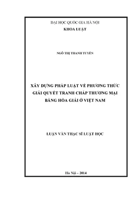 Luận văn thạc sĩ vnu ls xây dựng pháp luật về phương thức giải quyết tranh chấp thương mại bằng hòa giải ở việt nam 07