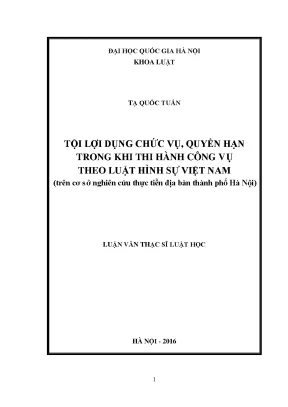 Luận văn thạc sĩ vnu ls tội lợi dụng chức vụ quyền hạn trong khi thi hành công vụ theo luật hình sự việt nam trên cơ sở nghiên cứu thực tiễn địa bàn thành phố hà nội