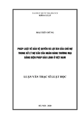 Luận văn thạc sĩ vnu ls pháp luật bảo vệ quyền và lợi ích của chủ nợ trong xử lý nợ xấu của ngân hàng thương mại bằng biện pháp bảo lãnh ở việt nam