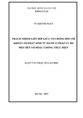 Luận văn thạc sĩ vnu ls trách nhiệm liên đới giữa vợ chồng đối với khoản nợ phát sinh từ hành vi pháp lý do một bên vợ hoặc chồng thực hiện chuyên ngành luật ds và ttds 60 38 01 03