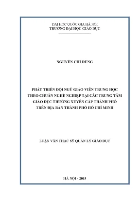 Luận văn thạc sĩ vnu ued phát triển đội ngũ giáo viên trung học theo chuẩn nghề nghiệp tại các trung tâm giáo dục thường xuyên cấp thành phố trên địa bàn thành phố hồ chí minh