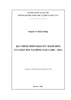 Luận án tiến sĩ quá trình triển khai sức mạnh mềm của nhật bản tại đông nam á 20012021