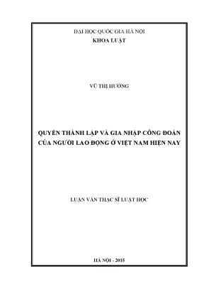Luận văn thạc sĩ vnu ls quyền thành lập và gia nhập công đoàn của người lao động ở việt nam hiện nay