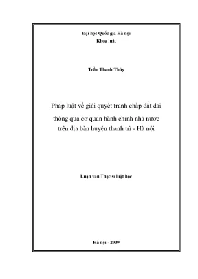 Luận văn thạc sĩ vnu ls pháp luật về giải quyết tranh chấp đất đai thông qua cơ quan hành chính nhà nước trên địa bàn huyện thanh trì hà nội
