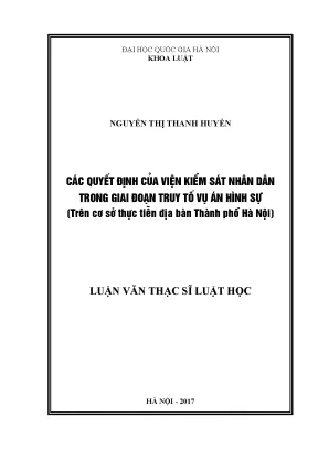 Luận văn thạc sĩ vnu ls các quyết định của viện kiểm sát nhân dân trong giai đoạn truy tố vụ án hình sự trên cơ sở thực tiễn địa bàn thành phố hà nội