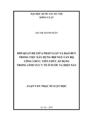 Luận văn thạc sĩ vnu ls mối quan hệ giữa pháp luật và đạo đức trong xây dựng đội ngũ cán bộ công chức viên chức áp dụng trong lĩnh vực y tế ở nước ta hiện nay