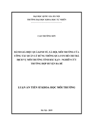 Luận án tiến sĩ hus đánh giá hiệu quả kinh tế xã hội môi trường của công tác quản lý rừng thông qua cơ chế chi trả dịch vụ môi trường tỉnh bắc kạn nghiên cứu trường hợp huyện ba bể