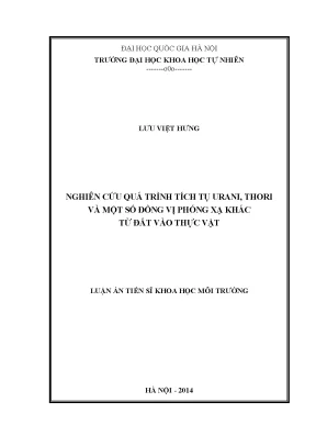 Luận án tiến sĩ hus nghiên cứu quá trình tích tụ urani thori và một số đồng vị phóng xạ khác từ đất vào thực vật