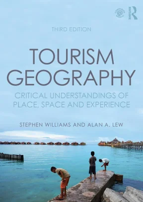 Tourism geography critical understandings of place space and experience third edition part 1