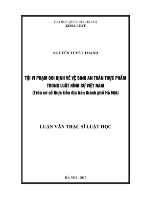 Luận văn thạc sĩ vnu ls tội vi phạm qui định về vệ sinh an toàn thực phẩm trong luật hình sự việt nam trên cơ sở thực tiễn địa bàn thành phố hà nội