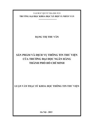 Luận văn thạc sĩ ussh sản phẩm và dịch vụ thông tin thư viện của trường đại học ngân hàng thành phố hồ chí minh
