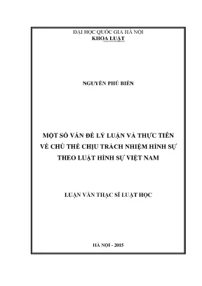 Luận văn thạc sĩ vnu ls một số vấn đề lý luận và thực tiễn về chủ thể chịu trách nhiệm hình sự theo luật hình sự việt nam