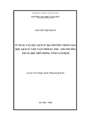Luận văn thạc sĩ vnu ued ử dụng tài liệu lịch sử địa phương trong dạy học lịch sử việt nam thời kỳ 1945 1954 trường trung học phổ thông tỉnh nam định