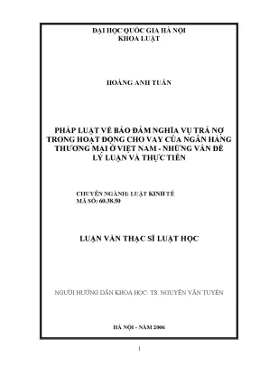 Luận văn thạc sĩ vnu ls pháp luật về bảo đảm nghĩa vụ trả nợ trong hoạt động cho vay của ngân hàng thương mại ở việt nam những vấn đề lý luận và thực tiễn