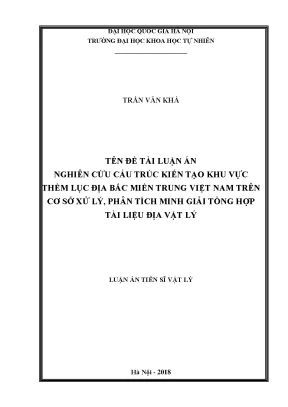 Luận án tiến sĩ hus nghiên cứu cấu trúc kiến tạo khu vực thềm lục địa bắc miền trung việt nam trên cơ sở xử lý phân tích minh giải tổng hợp tài liệu địa vật lý