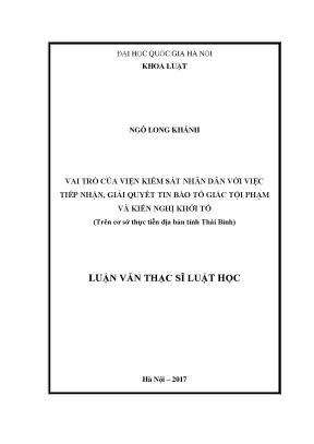 Luận văn thạc sĩ vnu ls vai trò của viện kiểm sát nhân dân với việc tiếp nhận giải quyết tin báo tố giác tội phạm và kiến nghị khởi tố trên cơ sở thực tiễn địa bàn tỉnh thái bình