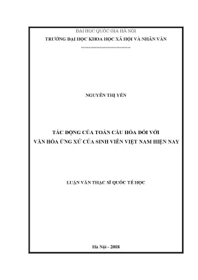 Luận văn thạc sĩ ussh tác động của toàn cầu hóa đối với văn hóa ứng xử của sinh viên việt nam hiện nay