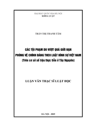 Luận văn thạc sĩ vnu ls các tội phạm do vượt quá giới hạn phòng vệ chính đáng theo luật hình sự việt nam trên cơ sở số liệu thực tiễn ở tây nguyên