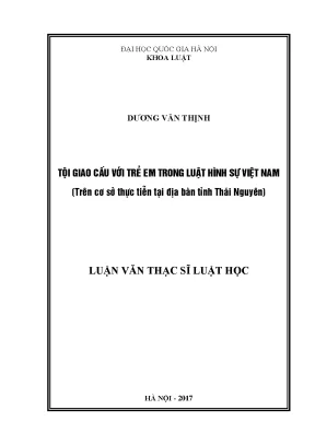 Luận văn thạc sĩ vnu ls tội giao cấu với trẻ em trong luật hình sự việt nam trên cơ sở thực tiễn tại địa bàn tỉnh thái nguyên luận văn ths luật hình sự và tố tụng hình sự 60 38 01 04