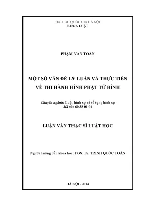Luận văn thạc sĩ vnu ls một số vấn đề lý luận và thực tiễn về thi hành hình phạt tử hình