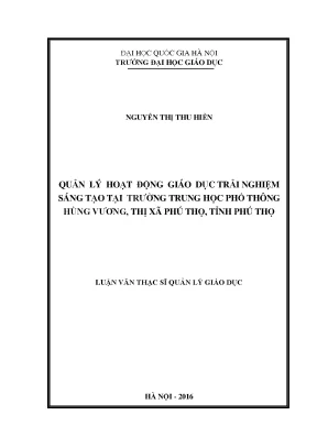 Luận văn thạc sĩ vnu ued quản lý hoạt động giáo dục trải nghiệm sáng tạo tại trường trung học phổ thông hùng vương thị xã phú thọ tỉnh phú thọ