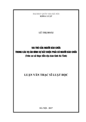 Luận văn thạc sĩ vnu ls vai trò của người bào chữa trong các vụ án hình sự bắt buộc phải có người bào chữa trên cơ sở thực tiễn địa bàn tỉnh hà tĩnh