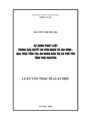 Luận văn thạc sĩ vnu ls áp dụng pháp luật trong giải quyết án hôn nhân và gia đình qua thực tiễn tòa án nhân dân thị xã phổ yên tỉnh thái nguyên