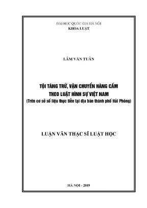 Luận văn thạc sĩ vnu ls tội tàng trữ vận chuyển hàng cấm theo luật hình sự việt nam trên cơ sở số liệu thực tiễn tại địa bàn thành phố hải phòng