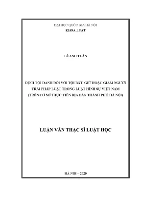 Luận văn thạc sĩ vnu ls định tội danh đối với tội bắt giữ hoặc giam người trái pháp luật trong luật hình sự việt nam trên cơ sở thực tiễn địa bàn thành phố hà nội