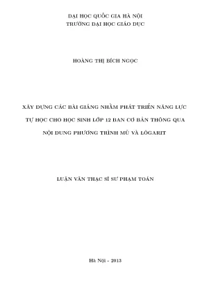Luận văn thạc sĩ vnu ued xây dựng các bài giảng nhằm phát triển năng lực tự học cho học sinh lớp 12 ban cơ bản thông qua nội dung phương trình mũ và lôgarit