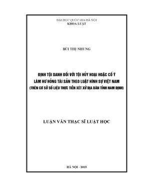 Luận văn thạc sĩ vnu ls định tội danh đối với tội hủy hoại tài sản hoặc cố ý làm hư hỏng tài sản theo luật hình sự việt nam trên cơ sở số liệu thực tiễn xét xử địa bàn tỉnh nam định 002