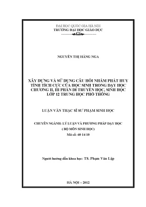 Luận văn thạc sĩ vnu ued xây dựng và sử dụng câu hỏi nhằm phát huy tính tích cực của học sinh trong dạy học chương ii iii phần di truyền học sinh học lớp 12 trung học phổ thông