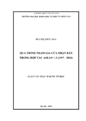 Luận văn thạc sĩ ussh quá trình tham gia của nhật bản trong hợp tác asean 3 1997 2016