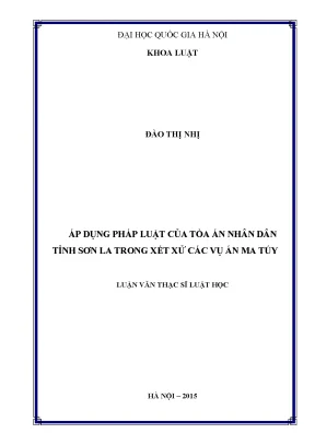 Luận văn thạc sĩ vnu ls áp dụng pháp luật của tòa án nhân dân tỉnh sơn la trong xét xử các vụ án ma túy
