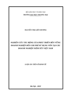 Luận án tiến sĩ kinh tế đề tài nghiên cứu tác động của phát triển bền vững doanh nghiệp đến chi phí sử dụng vốn tại các doanh nghiệp niêm yết việt nam