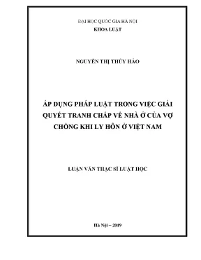 Luận văn thạc sĩ vnu ls áp dụng pháp luật trong việc giải quyết tranh chấp về nhà ở của vợ chồng khi ly hôn ở việt nam