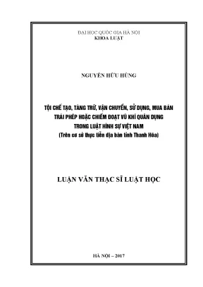 Luận văn thạc sĩ vnu ls tội chế tạo tàng trữ vận chuyển sử dụng mua bán trái phép hoặc chiếm đoạt vũ khí quân dụng trong luật hình sự việt nam trên cơ sở thực tiễn địa bàn tỉnh thanh hóa