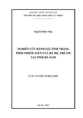 Luận án tiến sĩ hus nghiên cứu đánh giá tình trạng phơi nhiễm asen của bà mẹ trẻ em tại tỉnh hà nam luận án ts khoa học vật chất62 44 01