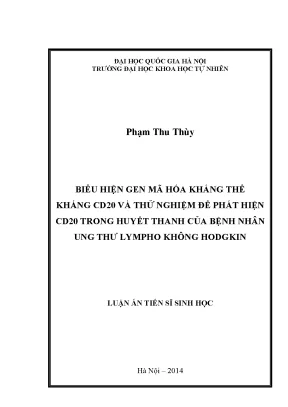 Luận án tiến sĩ hus biểu hiện gen mã hoá kháng thể kháng cd20 và thử nghiệm để phát hiện cd20 trong huyết thanh của bệnh nhân ung thư lympho không hodgkin