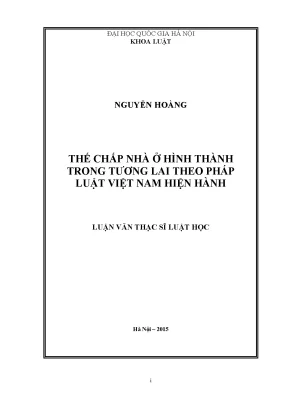 Luận văn thạc sĩ vnu ls thế chấp nhà ở hình thành trong tương lai theo pháp luật việt nam hiện hành 03