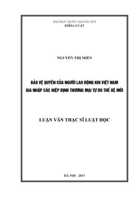 Luận văn thạc sĩ vnu ls bảo vệ quyền của người lao động khi việt nam gia nhập các hiệp định thương mại tự do thế hệ mới