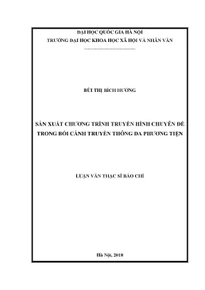 Luận văn thạc sĩ ussh sản xuất chương trình truyền hình chuyên đề trong bối cảnh truyền thông đa phương tiện