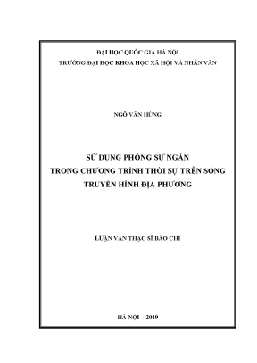 Luận văn thạc sĩ ussh sử dụng phóng sự ngắn trong chương trình thời sự trên sóng truyền hình địa phương