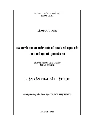 Luận văn thạc sĩ vnu ls giải quyết tranh chấp thừa kế quyền sử dụng đất theo thủ tục tố tụng dân sự