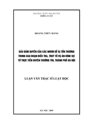 Luận văn thạc sĩ vnu ls bảo đảm quyền của các nhóm dễ bị tổn thương trong giai đoạn điều tra truy tố vụ án hình sự từ thực tiễn huyện thường tín thành phố hà nội