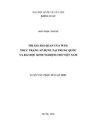 Luận văn thạc sĩ vnu ls trị giá hải quan của wto thực trạng và áp dụng tại trung quốc và bài học kinh nghiệm cho việt nam