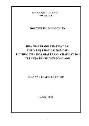 Luận văn thạc sĩ vnu ls hòa giải tranh chấp đất đai theo luật đất đai năm 2013 từ thực tiễn hòa giải tranh chấp đất đai trên địa bàn huyện đông anh chuyên ngành luật ds và ttds 60 38 30