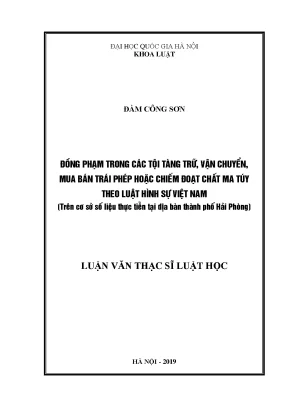 Luận văn thạc sĩ vnu ls đồng phạm trong các tội tàng trữ vận chuyển mua bán trái phép hoặc chiếm đoạt chất ma túy theo luật hình sự việt nam trên cơ sở số liệu thực tiễn tại địa bàn thành phố hải phòng