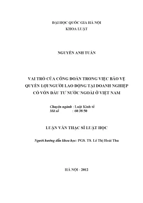 Luận văn thạc sĩ vnu ls vai trò của công đoàn trong công việc bảo vệ quyền lợi người lao động tại doanh nghiệp có vốn đầu tư nước ngoài ở việt nam